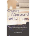 Creative and Successful Set Designs: How to Make Imaginative Sets with Limited Resources
