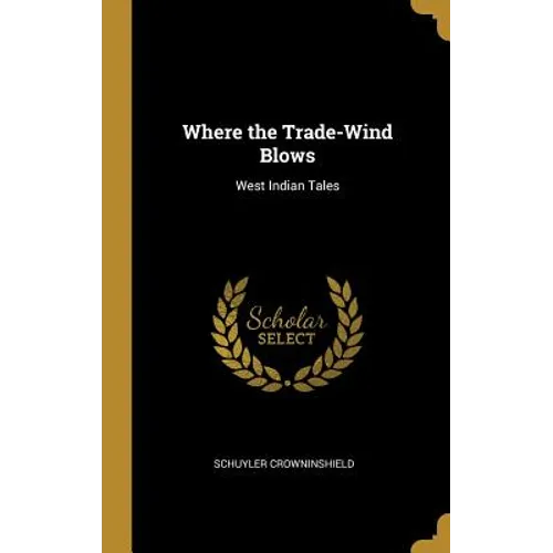 Where the Trade-Wind Blows: West Indian Tales