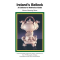 Ireland's Belleek: A Collector's Reference Guide