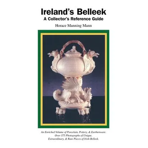 Ireland's Belleek: A Collector's Reference Guide