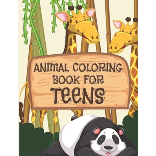 Animal Coloring Book For Teens: All Teenagers Will Love This Beautiful Gift