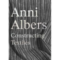 Anni Albers: Constructing Textiles