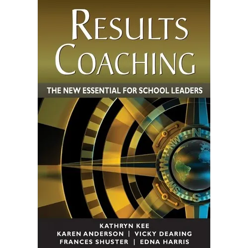 RESULTS Coaching: The New Essential for School Leaders
