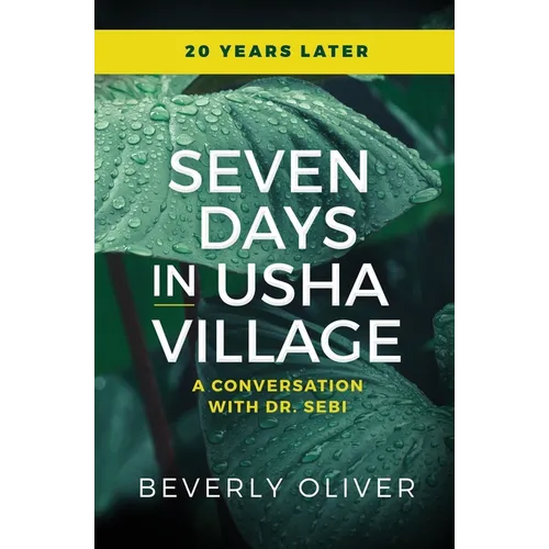 Seven Days in Usha Village: A Conversation With Dr. Sebi 20 Years Later