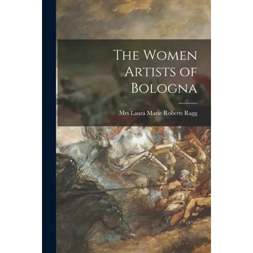 The Women Artists of Bologna