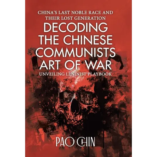 Decoding the Chinese Communists Art of War: Unveiling Leninist Playbook