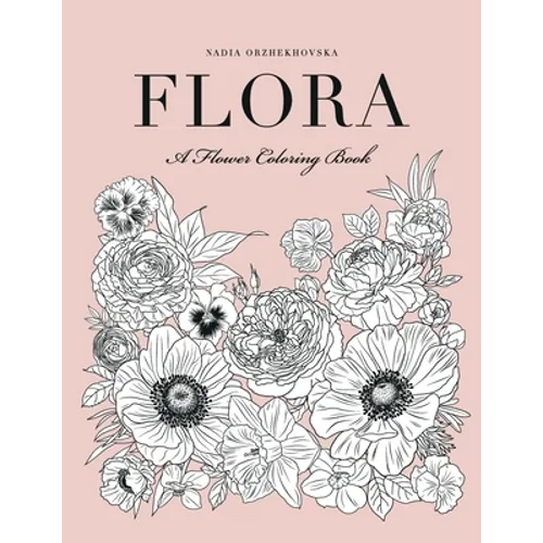 Flora: A Flower Coloring Book