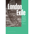 London Exile: Metropolis, Modernity, and Artistic Migration