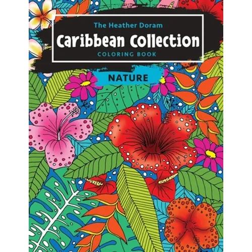 The Heather Doram Caribbean Collection Coloring Book: Nature
