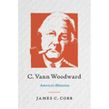 C. Vann Woodward: America's Historian