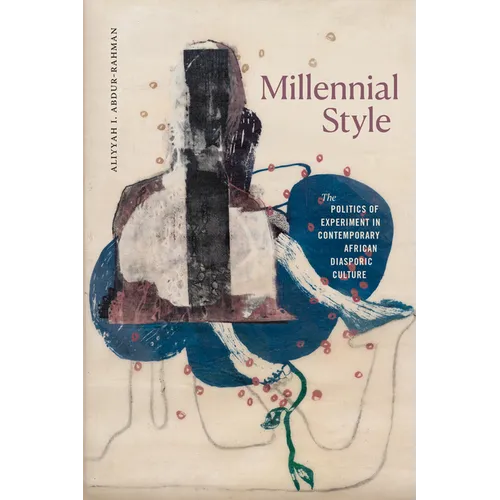 Millennial Style: The Politics of Experiment in Contemporary African Diasporic Culture