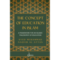 The concept of Education in Islam: A Framework for an Islamic Philosophy of Education