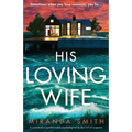 His Loving Wife: A completely unputdownable psychological thriller full of suspense