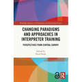 Changing Paradigms and Approaches in Interpreter Training: Perspectives from Central Europe