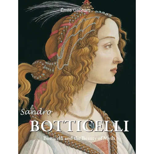Sandro Botticelli: Botticelli and the Beauty of Myth