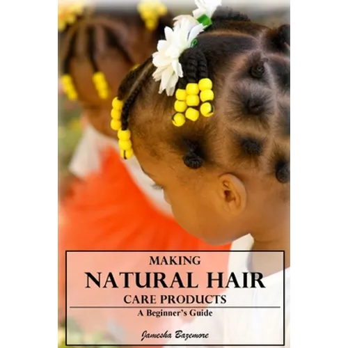 Making Natural Hair Care Products - A Beginner's Guide