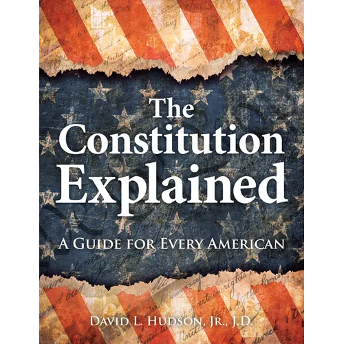 The Constitution Explained: A Guide for Every American