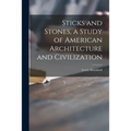 Sticks and Stones, a Study of American Architecture and Civilization