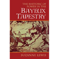 The Rhetoric of Power in the Bayeux Tapestry