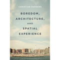Boredom, Architecture, and Spatial Experience