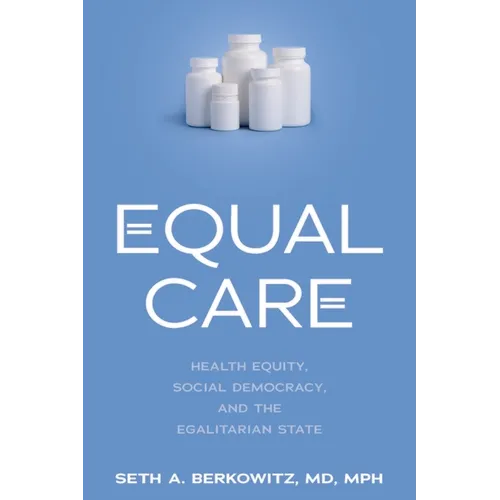 Equal Care: Health Equity, Social Democracy, and the Egalitarian State