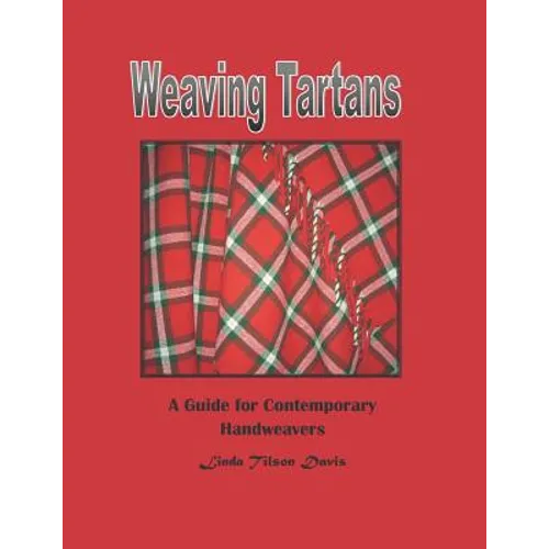 Weaving Tartans: A Guide for Contemporary Handweavers