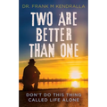 Two are better than one: Don't do this thing called life alone!