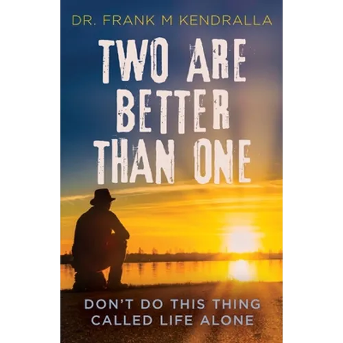 Two are better than one: Don't do this thing called life alone!