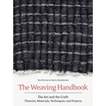 Weaving Handbook: The Art and the Craft: Theories, Materials, Techniques, and Projects
