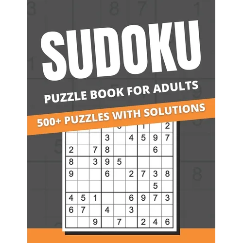 Sudoku Puzzle Book For Adults: 500+ Puzzles With Solutions for Adults & Seniors, easy, medium, hard