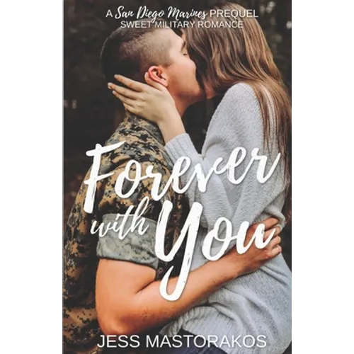 Forever with You: A San Diego Marines Prequel