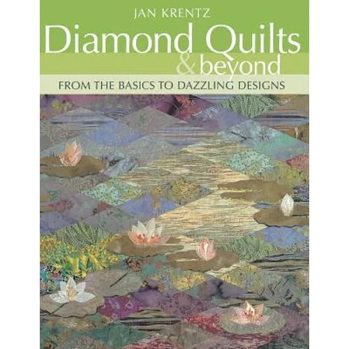 Diamond Quilts & Beyond: From the Basics to Dazzling Designs