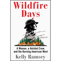 Wildfire Days: A Woman, a Hotshot Crew, and the Burning American West