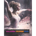 Ballerina Coloring Book: Activity Books For Kids Ages 2-4, 4-8, 6-8, And Gifts For Girls 10-12