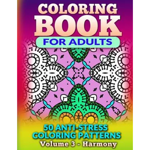 Coloring Book for Adults - Vol 3 Harmony: 50 Anti-Stress Coloring Patterns