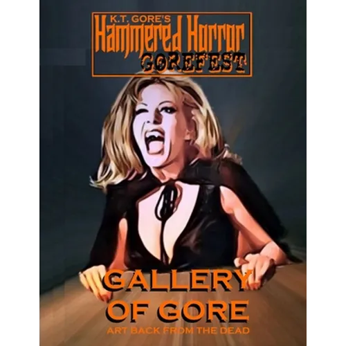 K.T. Gore's Hammered Horror - Gorefest: Gallery of Gore