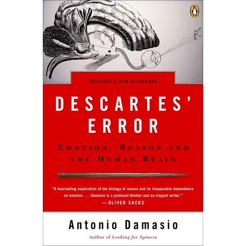 Descartes' Error: Emotion, Reason, and the Human Brain