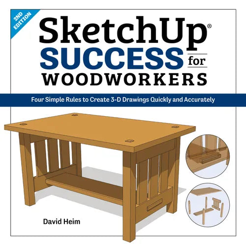 Sketchup Success for Woodworkers: Four Simple Rules to Create 3D Drawings Quickly and Accurately