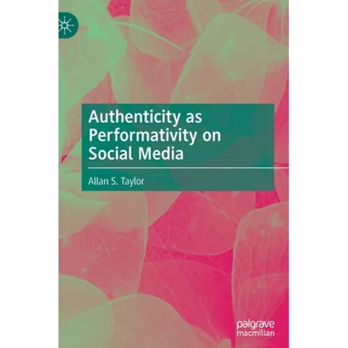 Authenticity as Performativity on Social Media