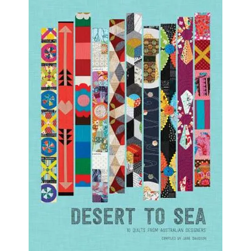 Desert to Sea: 10 Quilts from Australian Designers