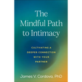 The Mindful Path to Intimacy: Cultivating a Deeper Connection with Your Partner
