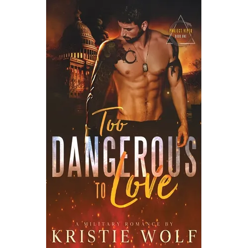 Too Dangerous to Love (Project VIPER Book One)