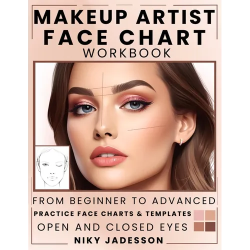 Makeup Artist Face Chart Workbook: From Beginner to Advanced - A Guided Space for Creating, Testing, and Refining Makeup Looks. Includes Practice Temp