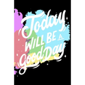 Today Will Be a Good Day: Notepads Office 110 pages (6 x 9)