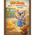 Kiki Koala Wants to Be a Kindergarten Teacher