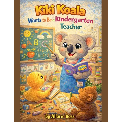 Kiki Koala Wants to Be a Kindergarten Teacher