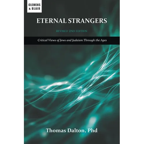 Eternal Strangers: Critical Views of Jews and Judaism Through the Ages