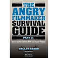 The Angry Filmmaker Survival Guide Part 2: Sound Conversations With (un)Sound People