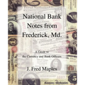 National Bank Notes from Frederick, Md.: A Guide to the Currency and Bank Officers