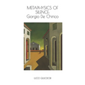 Metaphysics of silence: Giorgio De Chirico.